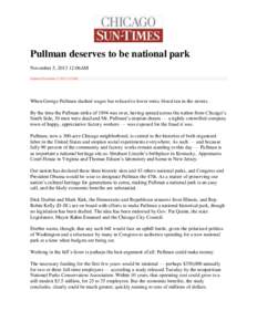 Pullman deserves to be national park November 5, :06AM Updated: November 5, 2013 2:15AM When George Pullman slashed wages but refused to lower rents, blood ran in the streets. By the time the Pullman strike of 189