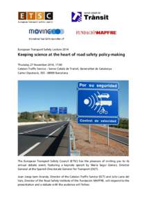 European Transport Safety LectureKeeping science at the heart of road safety policy-making Thursday 27 November 2014, 17:00 Catalan Traffic Service – Servei Català de Trànsit, Generalitat de Catalunya Carrer D