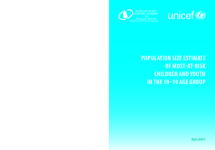 Kyiv[removed]POPULATION SIZE ESTIMATE OF MOST-AT-RISK CHILDREN AND YOUTH IN THE 10–19 AGE GROUP