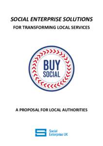 SOCIAL ENTERPRISE SOLUTIONS FOR TRANSFORMING LOCAL SERVICES A PROPOSAL FOR LOCAL AUTHORITIES  Your challenges…