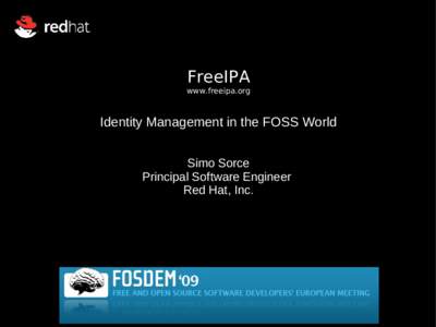 FreeIPA www.freeipa.org Identity Management in the FOSS World Simo Sorce Principal Software Engineer
