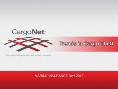 MARINE INSURANCE DAY 2012  Objective • Provide a brief overview of : – Recent Cargo Theft Trends. – Cargo theft problem in the United States.