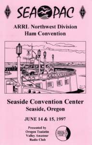 ARRL Northwest Division Ham Convention Seaside Convention Center Seaside, Oregon JUNE 14 & 15, 1997