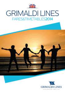 GRIMALDI LINES FARES&TIMETABLES2014 w w w. g r im a ldi- lin es .co m  GRIMALDI LINES / THE FLEET