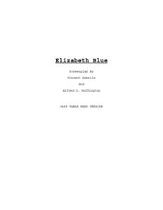 Elizabeth Blue Screenplay By Vincent Sabella And Alfred D. Huffington