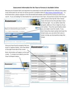 Assessment Information for the Town of Verona is Available Online Because your Assessor Nick Laird organizes his assessment records with Market Drive software, the assessment information for all Town of Verona parcels is