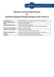 Minimum System Requirements for EngView Package & Display Designer Suite Version 6 Operating Systems Processor type and speed RAM