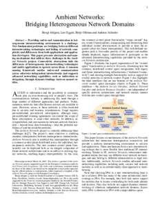 1  Ambient Networks: Bridging Heterogeneous Network Domains Bengt Ahlgren, Lars Eggert, Börje Ohlman and Andreas Schieder Abstract — Providing end-to-end communication in heterogeneous internetworking environments is 