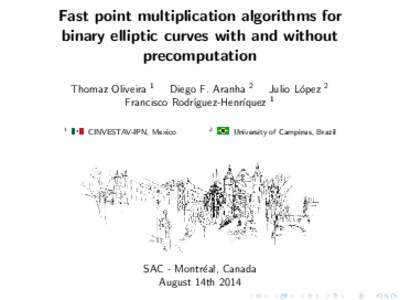 Fast point multiplication algorithms for binary elliptic curves with and without precomputation Thomaz Oliveira 1 Diego F. Aranha 2 Julio L´opez Francisco Rodr´ıguez-Henr´ıquez 1 1