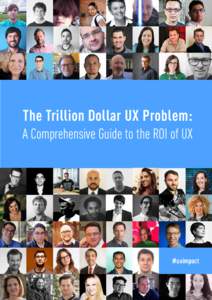 The Trillion Dollar UX Problem:  A Comprehensive Guide to the ROI of UX #uximpact