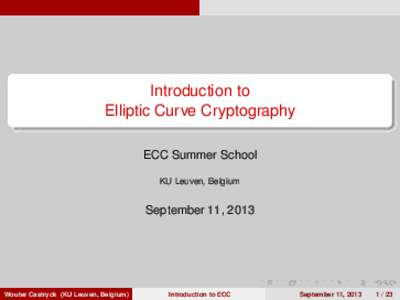Introduction to Elliptic Curve Cryptography ECC Summer School KU Leuven, Belgium  September 11, 2013