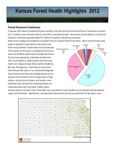 Kansas Forest Health Highlights 2012 Forest Resource Summary In Kansas, the Eastern hardwood forests transition into the prairie of the Great Plains. Forestland accounts for 5.2 million acres of land; of which, over 95% 