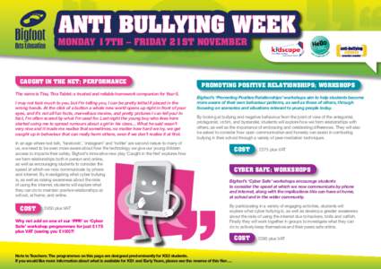 Anti Bullying Week  Monday 17th – Friday 21st November Caught in the Net; Performance The name is Tina, Tina Tablet; a trusted and reliable homework companion for Year 5.