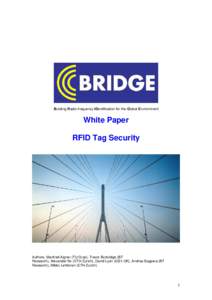 Building Radio frequency IDentification for the Global Environment  White Paper RFID Tag Security  Authors: Manfred Aigner (TU Graz), Trevor Burbridge (BT
