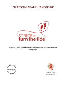 NATIONAL WALK HANDBOOK  Stephen Lewis Foundation’s Grandmothers to Grandmothers Campaign  2