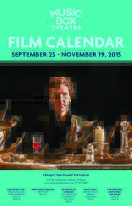 FILM CALENDAR SEPTEMBER 25 - NOVEMBER 19, 2015 Benedict Cumberbatch in National Theatre’s HAMLET November 1 and 3  Chicago’s Year-Round Film Festival