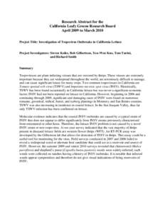 Research Abstract for the California Leafy Greens Research Board April 2009 to March 2010 Project Title: Investigation of Tospovirus Outbreaks in California Lettuce  Project Investigators: Steven Koike, Bob Gilbertson, Y