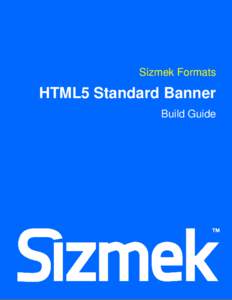 Sizmek Formats  HTML5 Standard Banner Build Guide  Table of Contents