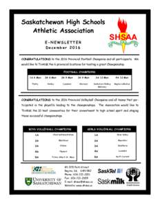 Saskatchewan High Schools Athletic Association E-NEWSLETTER December 2016 CONGRATULATIONS to the 2016 Provincial Football Champions and all participants. We would like to THANK the 6 provincial locations for hosting a gr