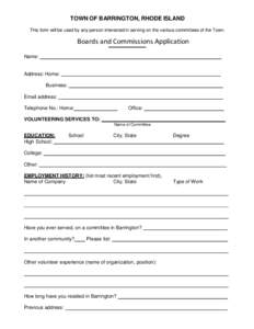 TOWN OF BARRINGTON, RHODE ISLAND This form will be used by any person interested in serving on the various committees of the Town. Boards and Commissions Application Name: Address: Home: