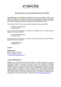 Bilan semestriel du contrat de liquidité contracté avec NATIXIS  Aix-en-Provence, le 1 juilletINSIDE Secure (NYSE Euronext Paris : INSD), acteur majeur des solutions de sécurité embarquées pour les appareils