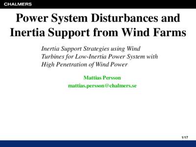 Power System Disturbances and Inertia Support from Wind Farms Inertia Support Strategies using Wind Turbines for Low-Inertia Power System with High Penetration of Wind Power Mattias Persson