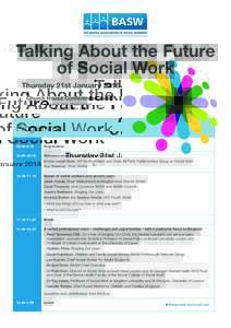 Talking About the Future of Social Work Thursday 21st January 2016 Church House Conference Centre Dean’s Yard, Westminster, London SW1P 3NZ