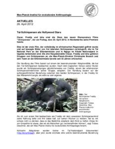 Max-Planck-Institut für evolutionäre Anthropologie  AKTUELLES 26. April 2012 Taï-Schimpansen als Hollywood Stars Oscar, Freddy und Isha sind die Stars des neuen Disneynature Films