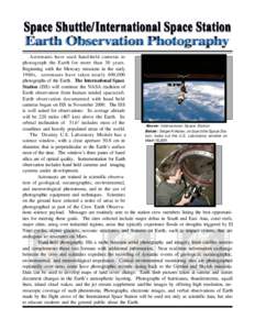 Astronauts have used hand-held cameras to photograph the Earth for more than 30 years. Beginning with the Mercury missions in the early 1960s, astronauts have taken nearly 400,000 photographs of the Earth. The Internatio
