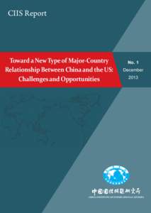 CIIS Report  Toward a New Type of Major-Country Relationship Between China and the US: Challenges and Opportunities
