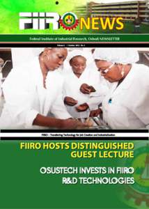 Federal Institute of Industrial Research, Oshodi NEWSLETTER Volume 3. / October[removed]No. 3 FIIRO – Transferring Technology for Job Creation and Industrialization  FIIRO HOSTS DISTINGUISHED