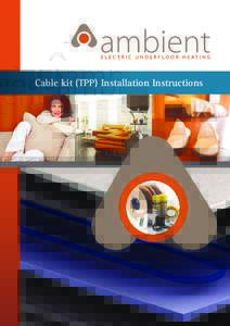 Cable kit (TPP) Installation Instructions  Cables (BLUE) ambi-Heat brand manufactured by Thermopads Before you begin installing please read through these instructions carefully & check that you have all the components r