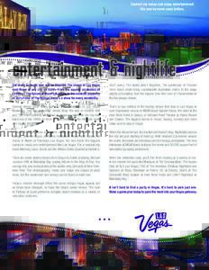 Contact me today and enjoy entertainment like you’ve never seen before. entertainment & nightlife Get ready to laugh, love and be inspired. The shows of Las Vegas rival those of any city on Earth. From the aquatic acro