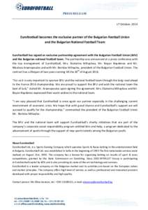 PRESS RELEASE  17 October, 2014 Eurofootball becomes the exclusive partner of the Bulgarian Football Union and the Bulgarian National Football Team
