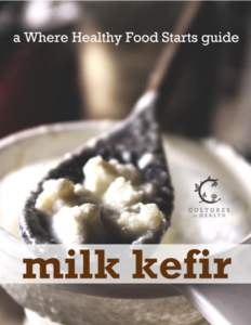 MILK KEFIR from Cultures for Health  a Where Healthy Food Starts guide Milk Kefir