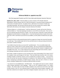 Pelmorex Media Inc. appoints new CEO Ron Close appointed President and CEO, Pierre Morrissette becomes Executive Chairman Oakville, Ont., May 1, 2013 – Pelmorex Media Inc, parent company of The Weather Network, Météo