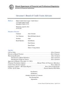 Governor’s Board of Credit Union Advisors Held at: Illinois Credit Union League / Credit Union[removed]South College Avenue Springfield, Illinois 62704