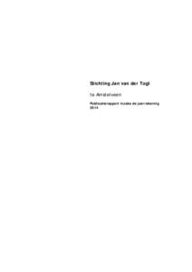 Stichting Jan van der Togt te Amstelveen Publicatierapport inzake de jaarrekening 2014  Inhoudsopgave