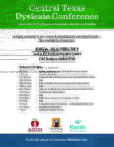 Central Texas Dyslexia Conference A free event for healthcare professionals, educators and families Bringing awareness to our community about dyslexia and related disorders. CEUs available for all educators.