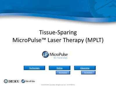 Tissue-Sparing MicroPulse™ Laser Therapy (MPLT) Technology  Retina