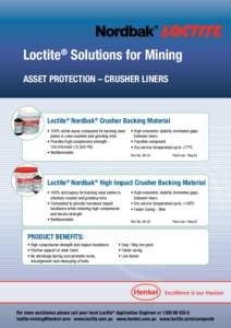 Loctite® Solutions for Mining ASSET PROTECTION – CRUSHER LINERS Loctite® Nordbak® Crusher Backing Material • 100% solids epoxy compound for backing wear plates in cone crushers and grinding mills