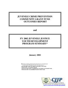 JUVENILE CRIME PREVENTION COMMUNITY GRANT FUND OUTCOMES REPORT and