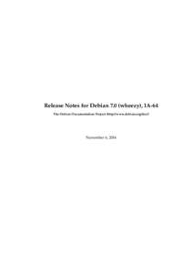 Release Notes for Debian 7.0 (wheezy), IA-64 The Debian Documentation Project (http://www.debian.org/doc/) November 6, 2014  Release Notes for Debian 7.0 (wheezy), IA-64