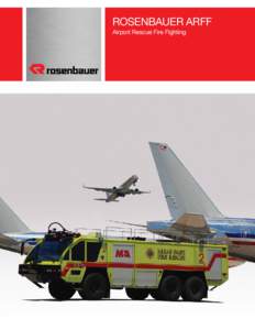Rosenbauer ARFF Airport Rescue Fire Fighting The Embodiment of Safety  Safety defines every Rosenbauer ARFF vehicle.
