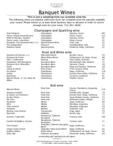 Banquet Wines This is just a sampling from our complete wine list. The following wines are popular selections from our complete wine list typically available year-round. Please inform us at least three business days in a