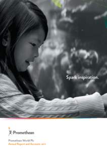 Spark inspiration.  Promethean World Plc Annual Report and Accounts 2011  Promethean Vision