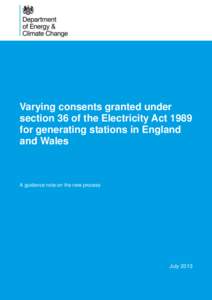 Varying consents granted under section 36 of the Electricity Act 1989 for generating stations in England and Wales  A guidance note on the new process