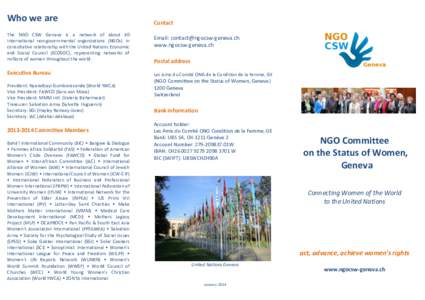 Who	
  we	
  are	
   	
   The	
   NGO	
   CSW	
   Geneva	
   is	
   a	
   network	
   of	
   about	
   40	
   international	
   non-­‐governmental	
   organizations	
   (NGOs)	
   in	
   consultativ