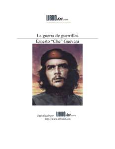 La guerra de guerrillas Ernesto “Che” Guevara Digitalizado por http://www.librodot.com