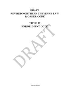 DRAFT REVISED NORTHERN CHEYENNE LAW & ORDER CODE TITLE 19 ENROLLMENT CODE